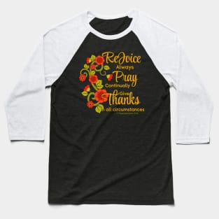 Rejoice Always, Pray Continually, Give Thanks Baseball T-Shirt